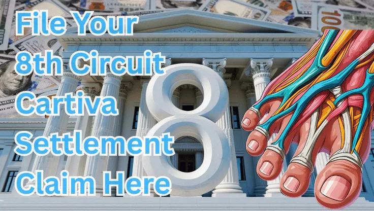 File Your 8th Circuit Cartiva Settlement Claim Here text on depiction of Eighth Circuit court with toe and foot tendons and high value cash backdrop.