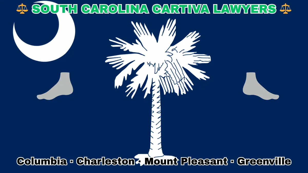 SOUTH CAROLINA CARTIVA LAWYERS: Columbia, Charleston, Mount Pleasant, and Greenville text on SC state flag adorned with a big toe and foot depicted on a blue field near a white palmetto tree and crescent moon