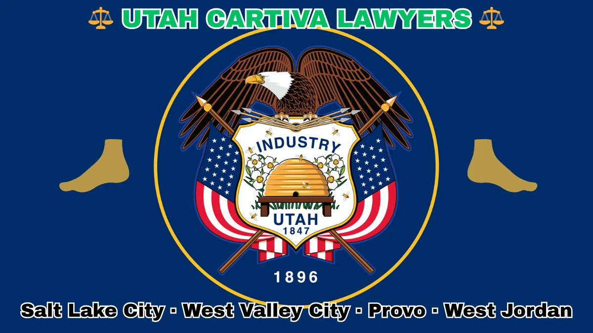 UTAH CARTIVA LAWYERS: Salt Lake City, West Valley City, Provo, and West Jordan text on UT state flag adorned with a big toe and foot depicted on a blue field near a beehive, bald eagle, motto and date